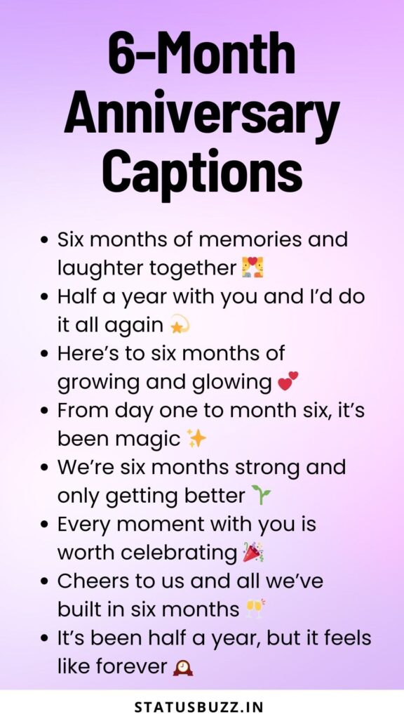 6 month anniversary captions