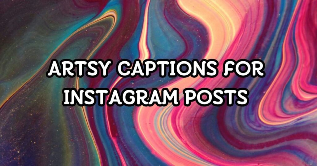Artsy Captions For Instagram