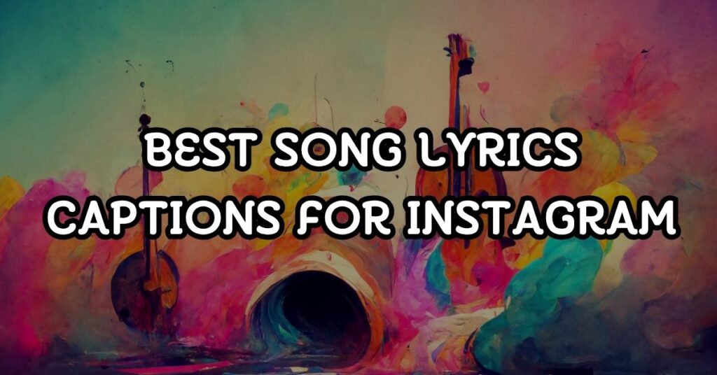 Best Song Lyrics Captions For Instagram