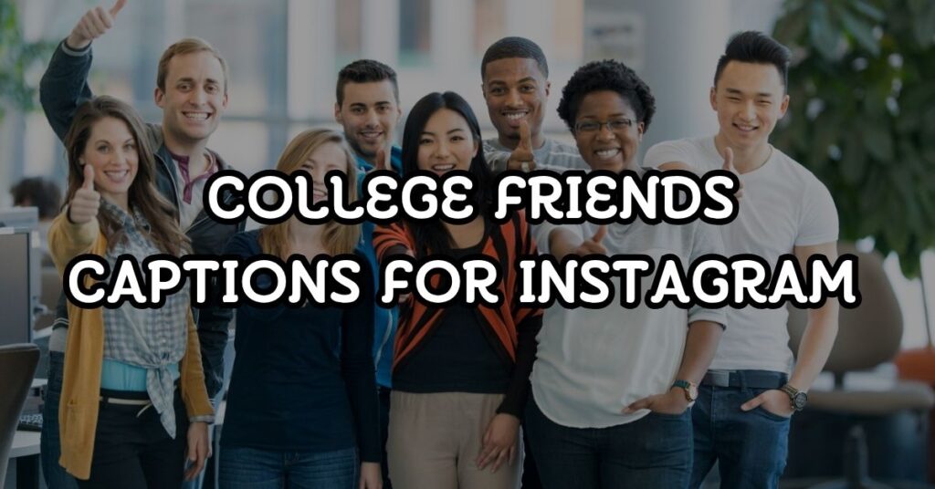 College Friends Captions For Instagram