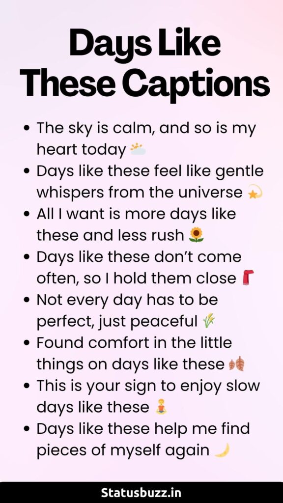 Days Like These Captions For Instagram