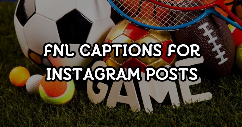 FNL Captions For Instagram