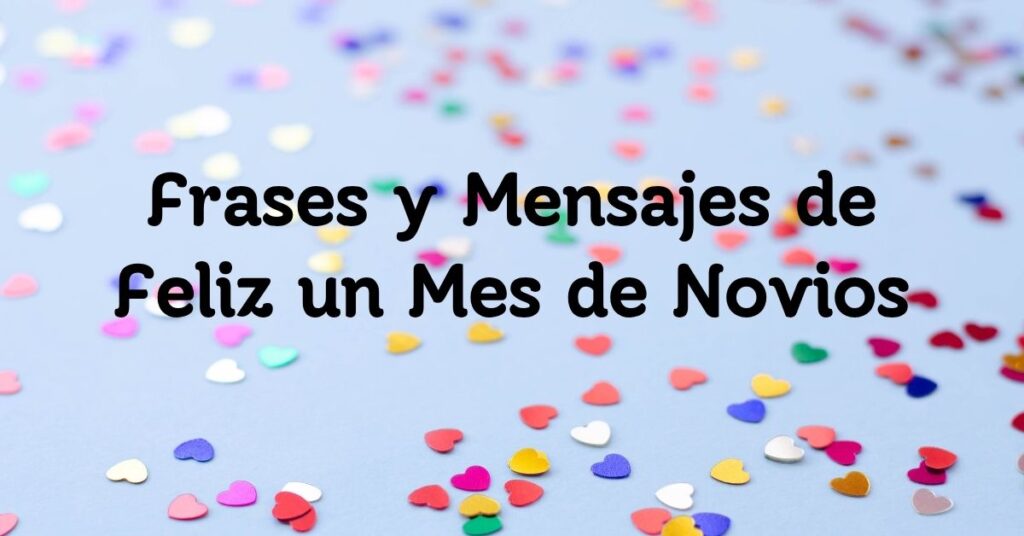 Frases y Mensajes de Feliz un Mes de Novios