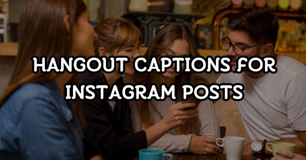 hangout captions for instagram