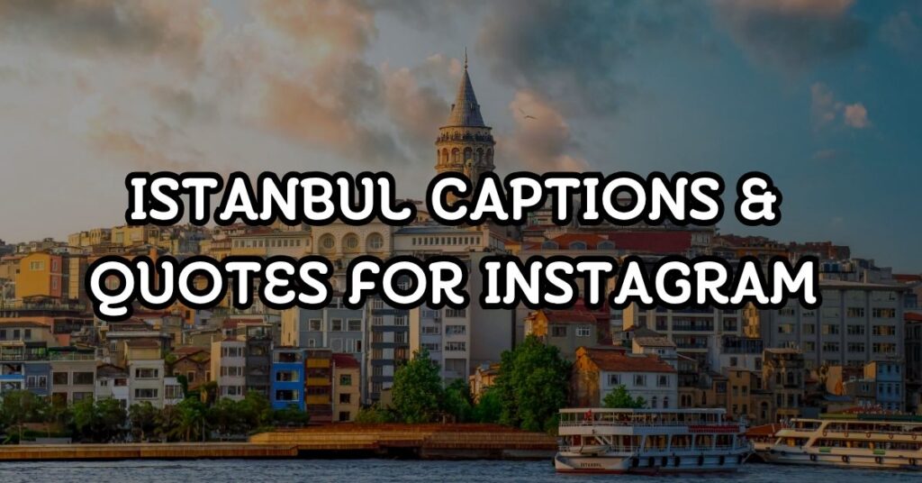 Istanbul Captions & Quotes For Instagram