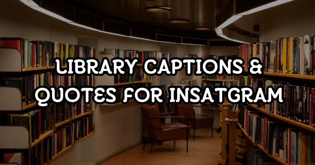 Library Captions & Quotes For Instagram