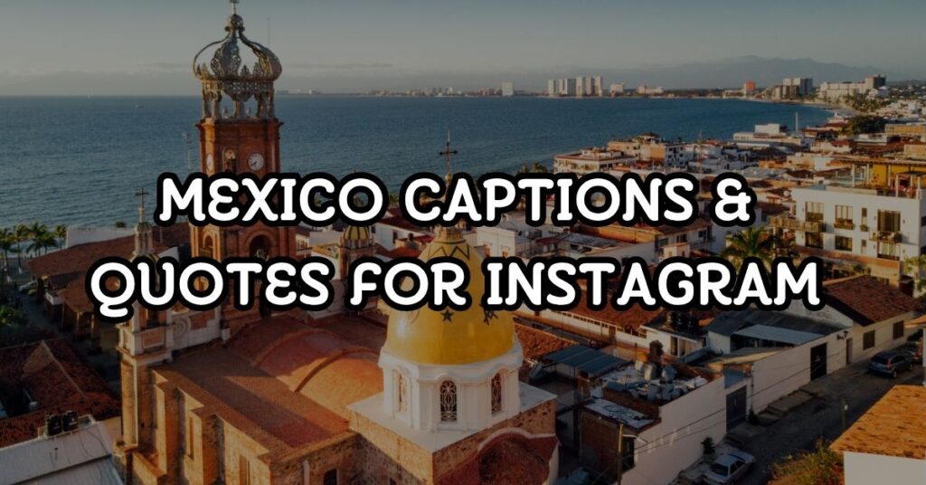 Mexico Captions & Quotes For Instagram