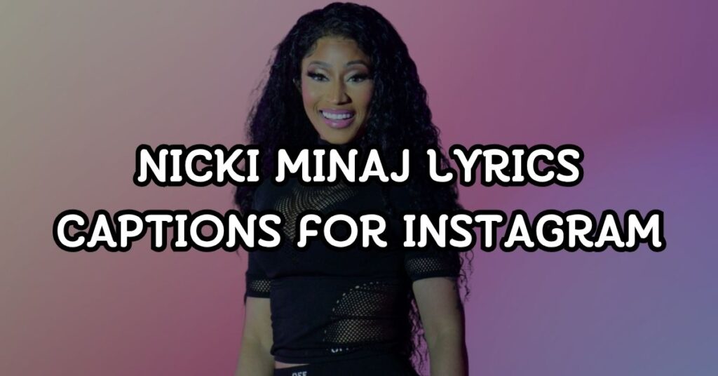 Nicki Minaj Lyrics Captions For Instagram