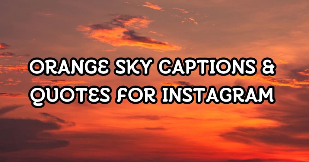 Orange Sky Captions & Quotes