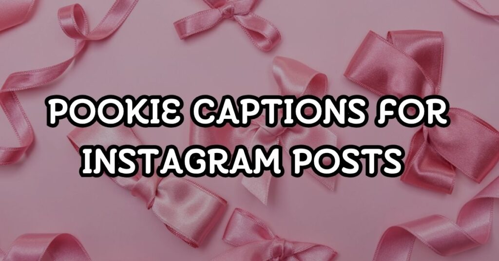 Pookie Captions For Instagram Posts