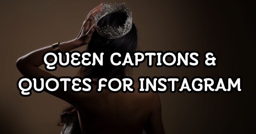 Queen Captions & Quotes For Instagram