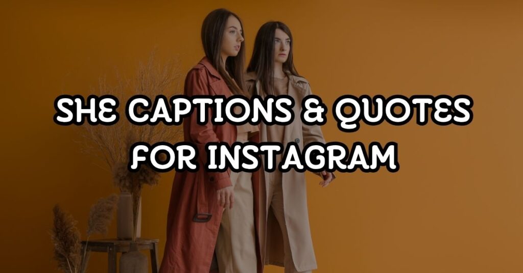 She Captions & Quotes For Instagram