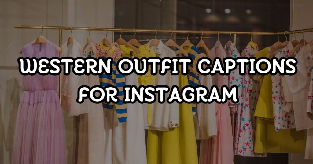 Western Outfit Captions For Instagram
