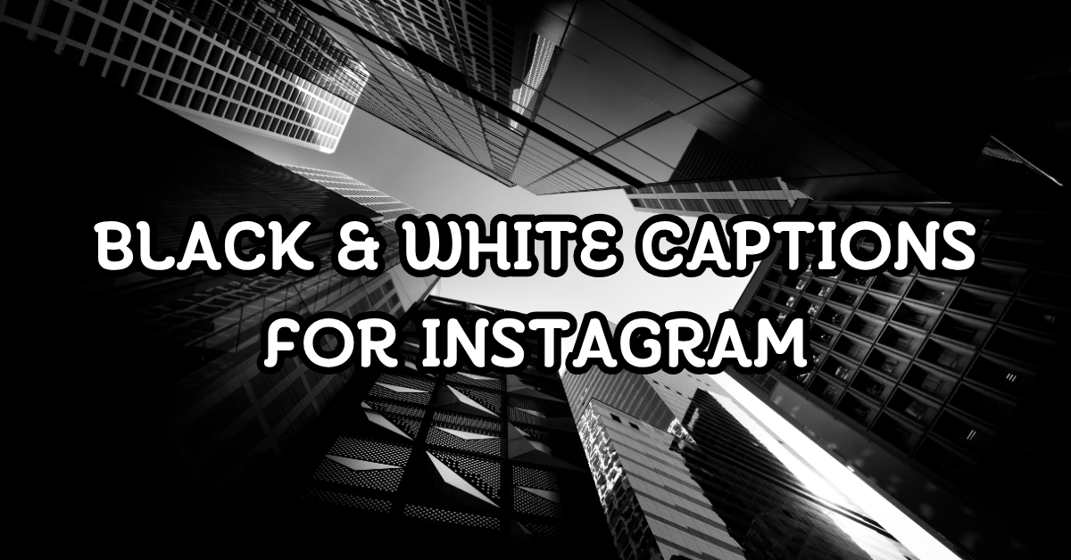 black & white captions for instagram