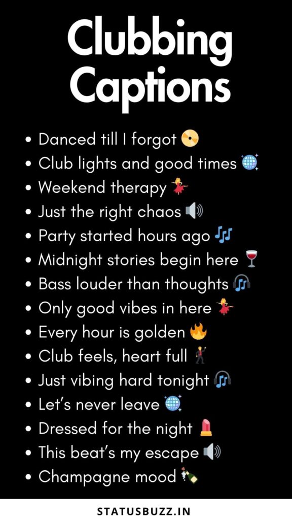 clubbing captions
