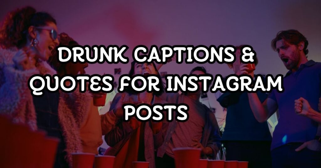 drunk captions for instagram