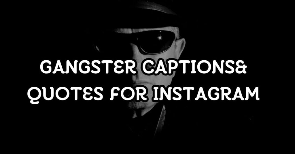 gangster captions for instagram