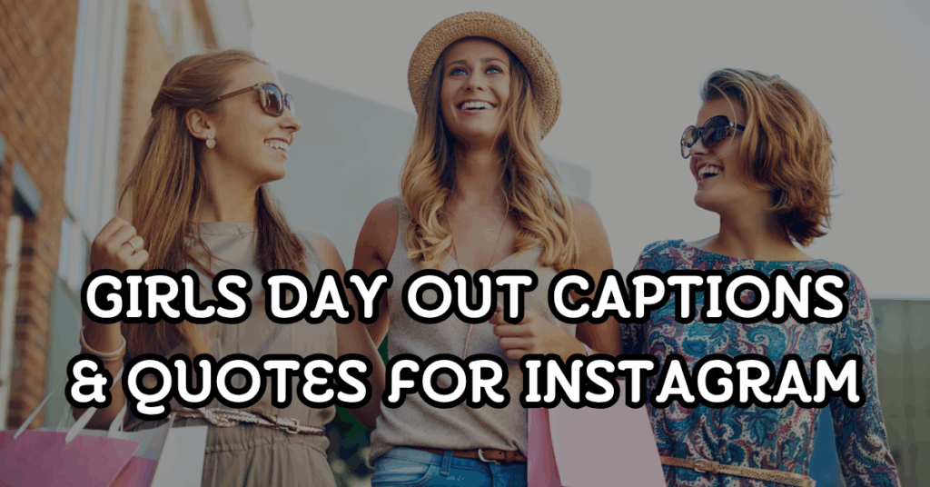 girls day out captions and quotes