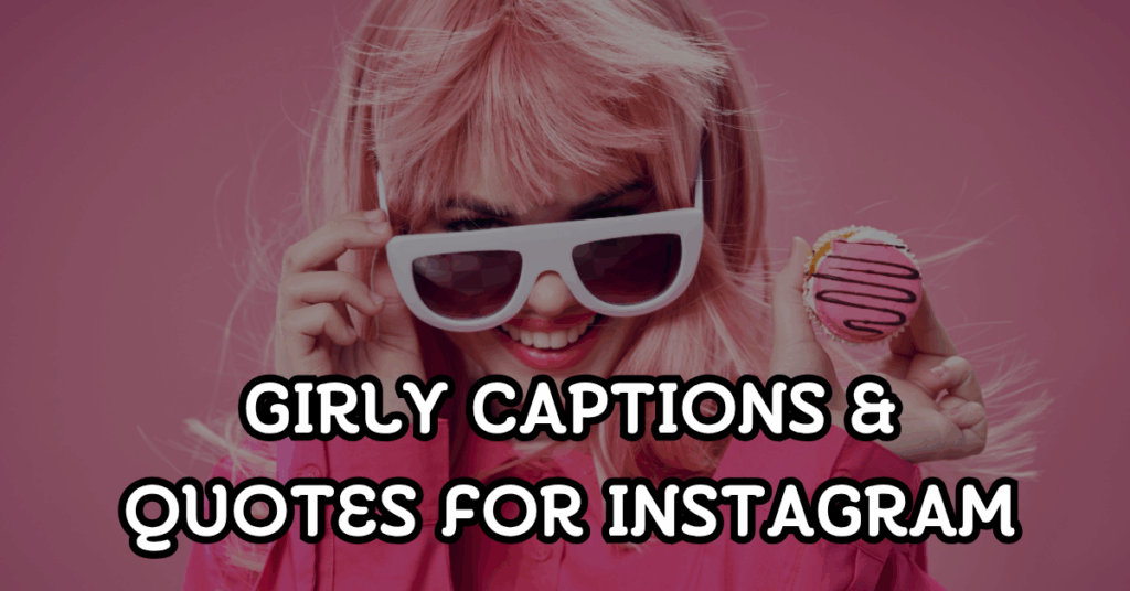girly captions and quotes