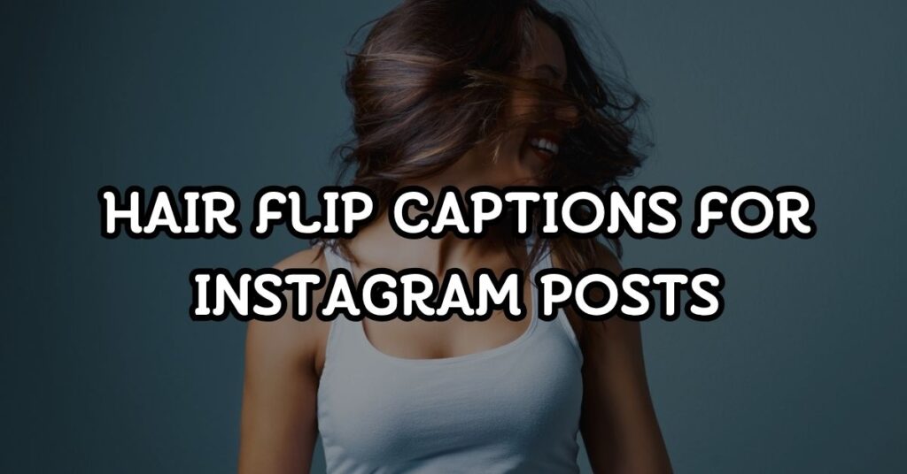 hair flip captions for instagram