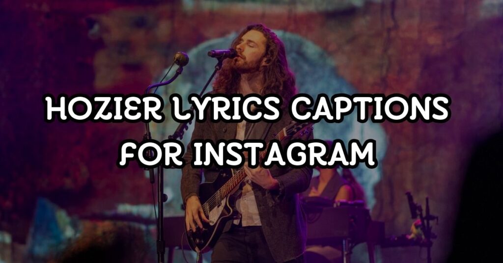 hozier lyrics captions for instagram