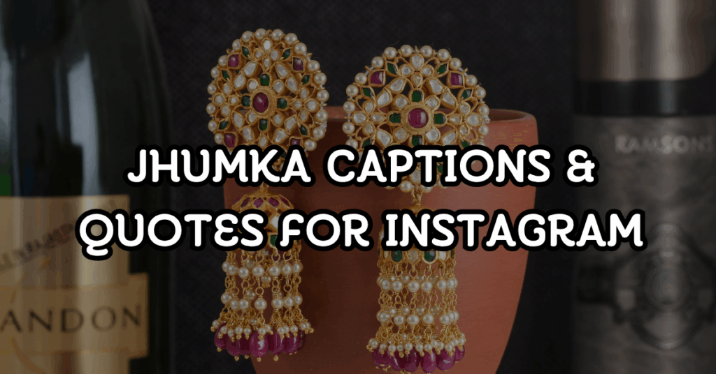 jhumka captions and quotes