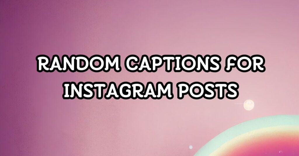 random captions for instagram