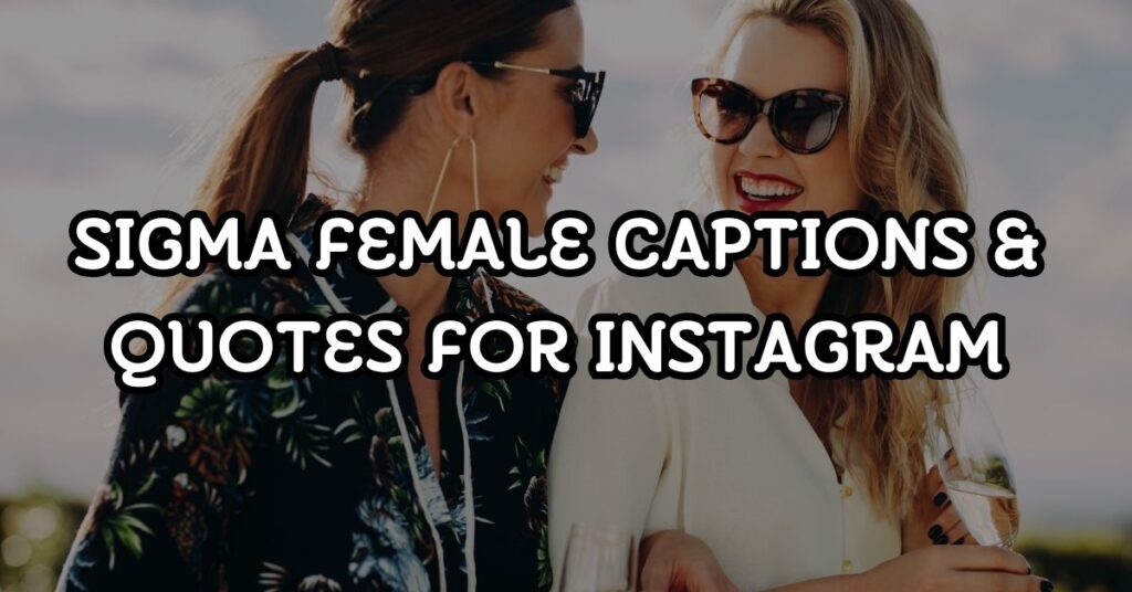 sigma female captions and quotes for instagram