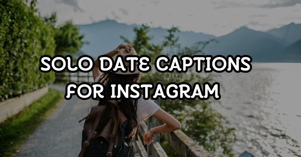 solo date captions for instagram
