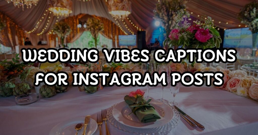 wedding vibes captions for instagram