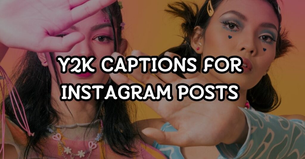 y2k captions for instagram