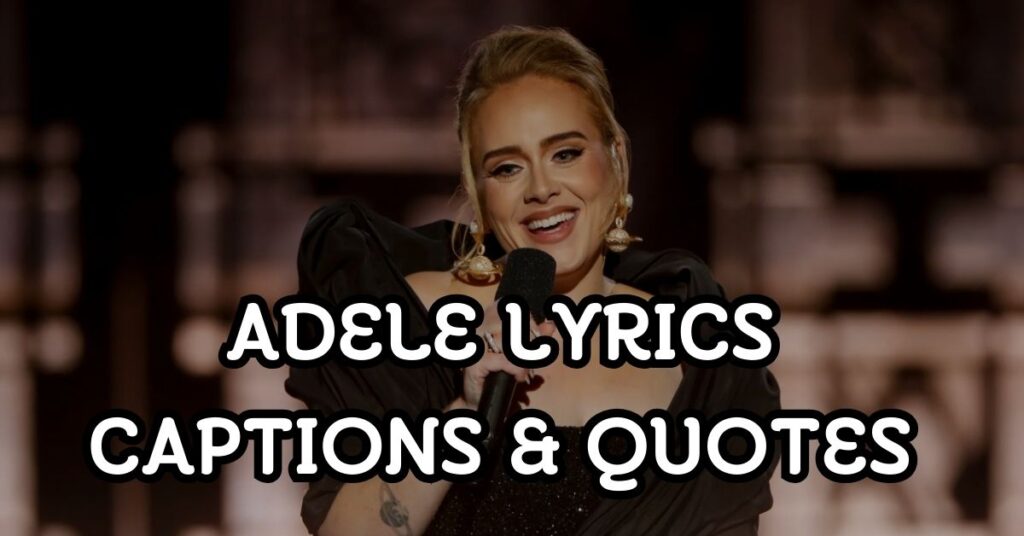 Adele Lyrics Captions & Quotes
