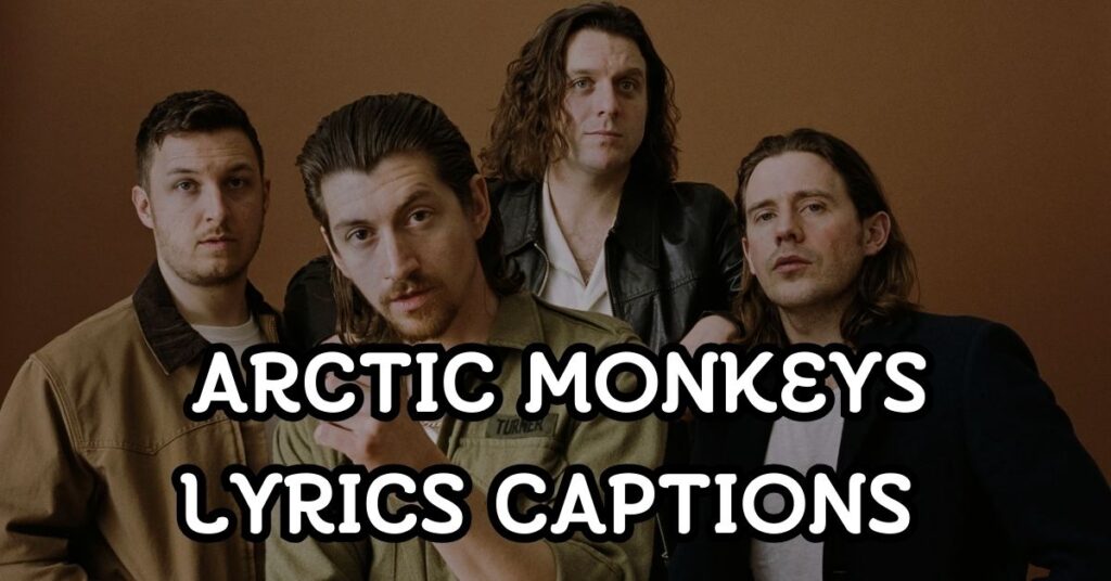 Arctic Monkeys Lyrics Captions For Instagram