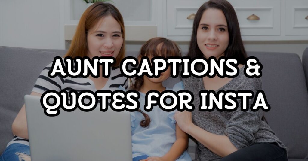 Aunt Captions & Quotes For Instagram