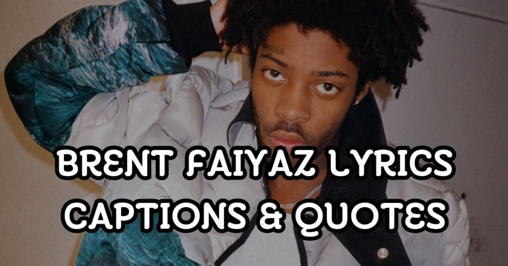 Brent Faiyaz Lyrics Captions & Quotes