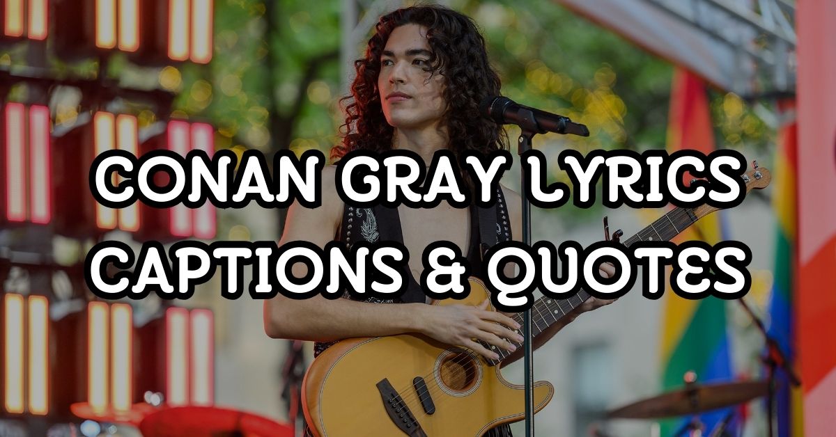 80+ Conan Gray Lyrics Captions & Quotes - StatusBuzz