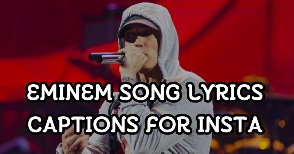 Eminem Song Lyrics Captions For Instagram