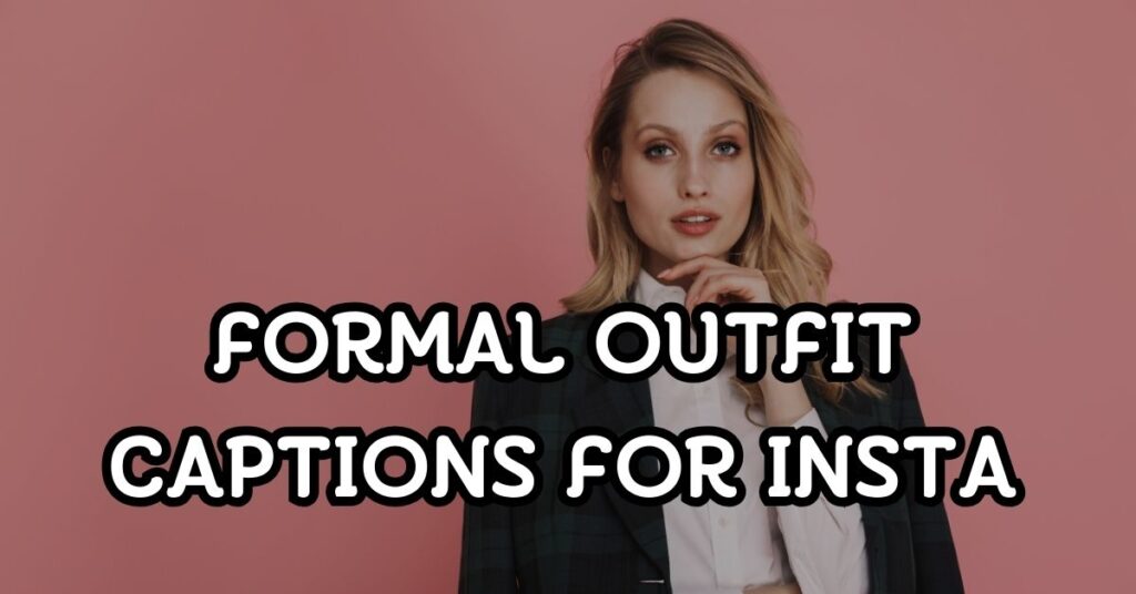 Formal Outfit Captions For Instagram