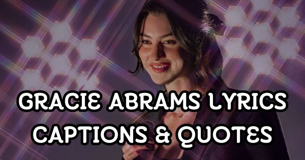 Gracie Abrams Lyrics Captions & Quotes