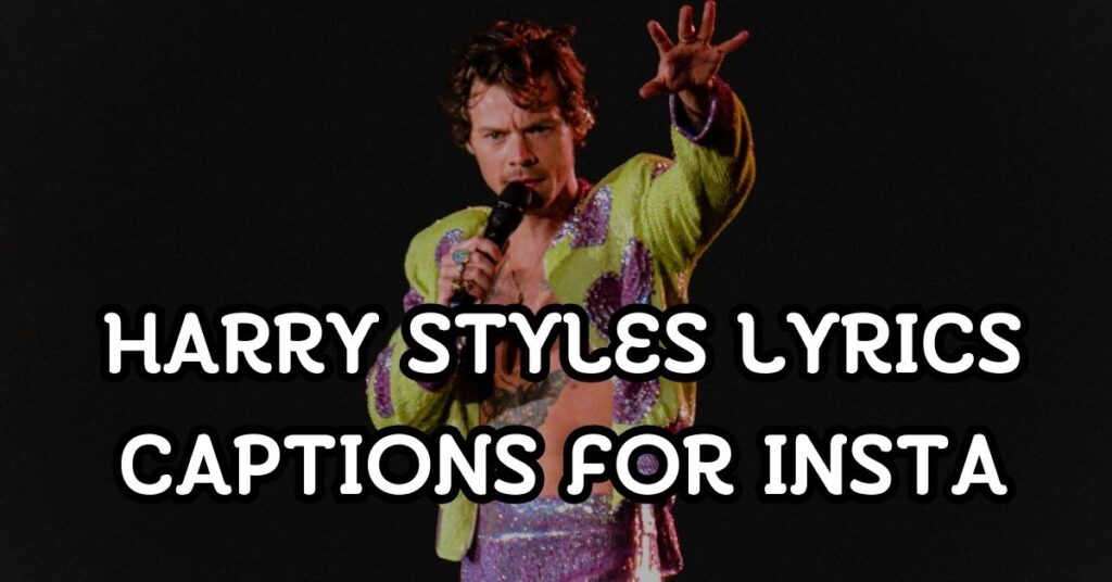 Harry Styles Lyrics Captions For Instagram