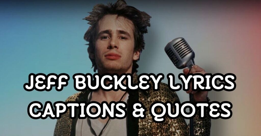 Jeff Buckley Lyrics Captions & Quotes