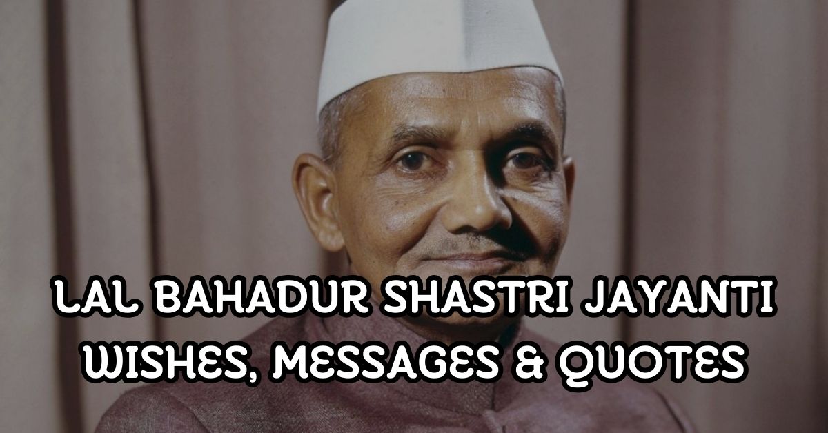 Lal Bahadur Shastri Jayanti Wishes, Messages & Quotes