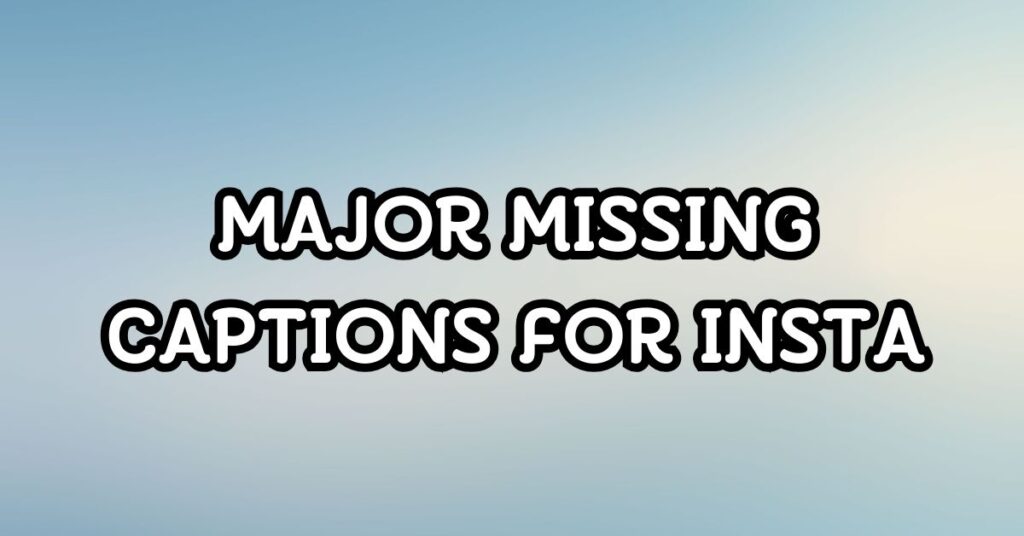 Major Missing Captions For Instagram