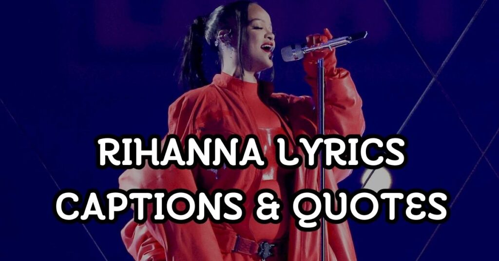 Rihanna Lyrics Captions & Quotes
