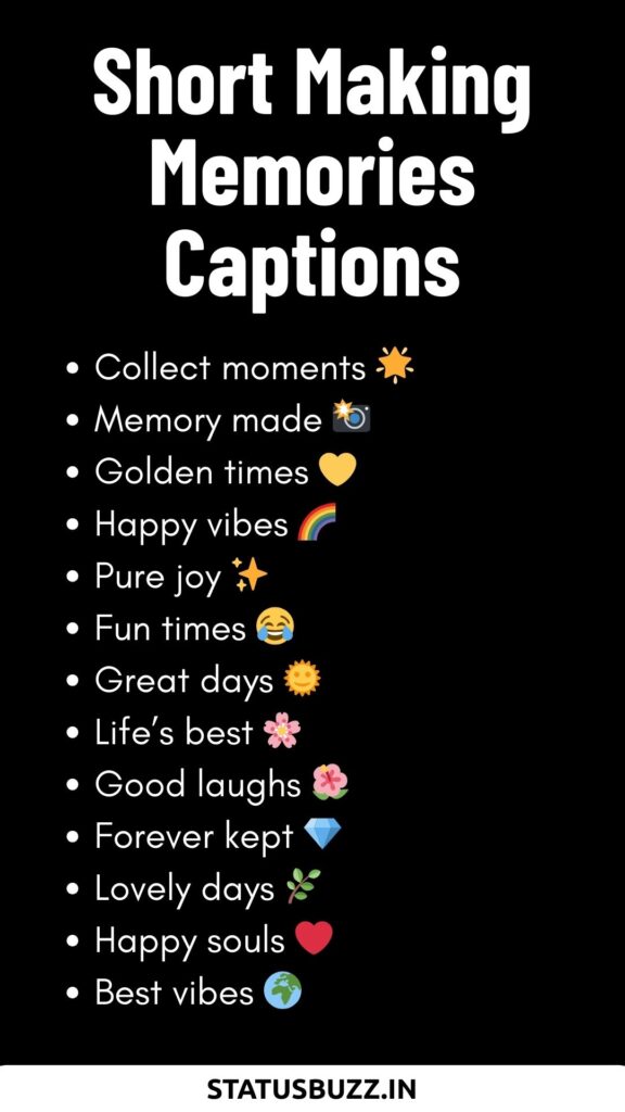 Short Making Memories Captions