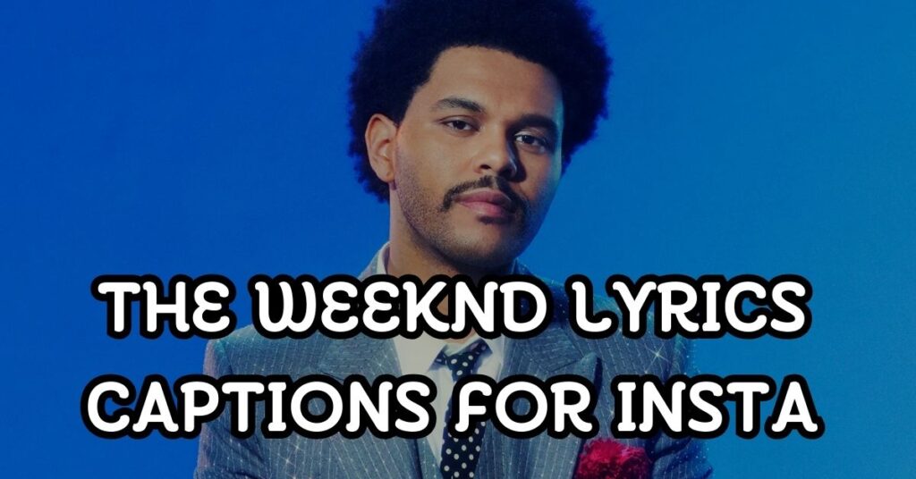 The Weeknd Lyrics Captions For Instagram