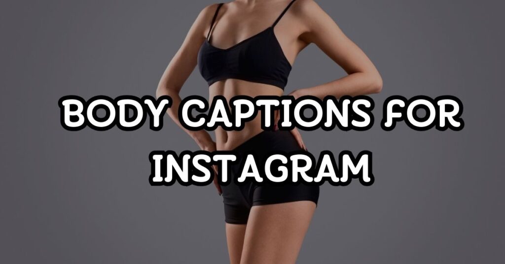 body captions for instagram