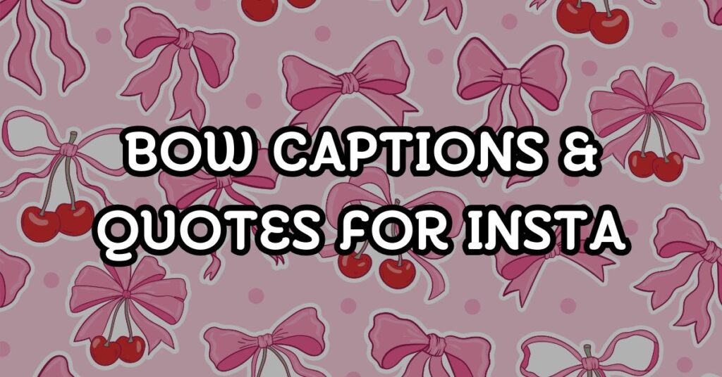 bow captions for instagram