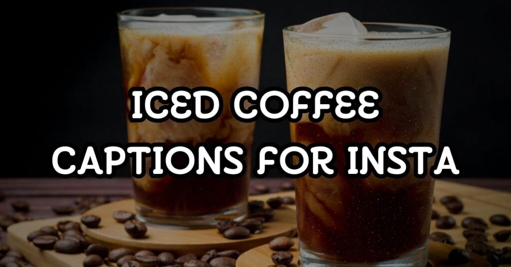iced coffee captions for instagram