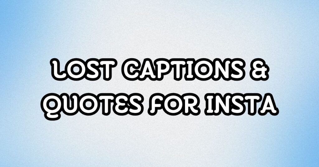 lost captions for instagram